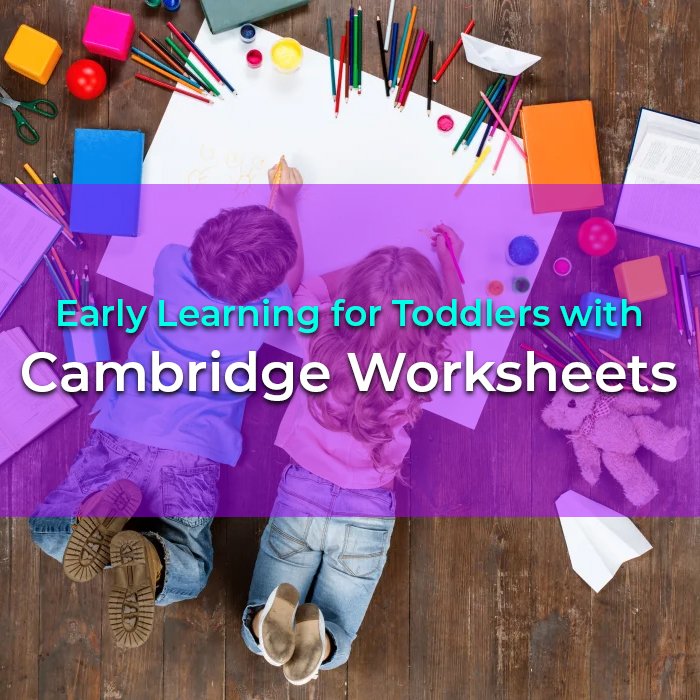 Early Learning for Toddlers with Cambridge Worksheets